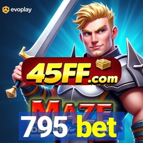 795 bet